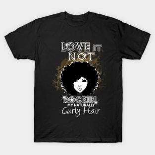 Love It Or Not Rockin My Naturally Curly Hair T-Shirt